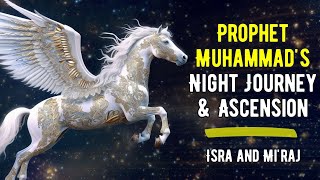 Prophet Muhammads Ascension to Heaven  The Story of Isra and Miraj [upl. by Mloc199]