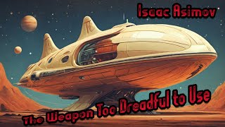 📚 Isaac Asimov – The Weapon Too Dreadful to Use  🪐 Science Fiction Short Story SciFi [upl. by Schwab32]