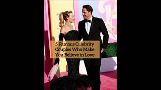 5 Famous Celebrity Couples Who Make You Believe in Love [upl. by Gerti]