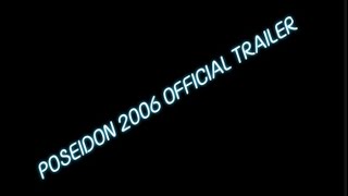 POSEIDON 2006 OFFICIAL TRAILER [upl. by Pickett]