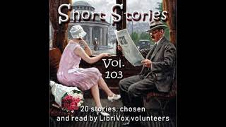 Short Story Collection Vol 103 by Various read by Various  Full Audio Book [upl. by Novek]