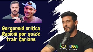 Gorgonoid critica Ramon por quase trair Cariane cariani gorgonoid ramondino viral flowpodcast [upl. by Armyn]