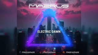 MAZRUS  Electric Dawn  Synthwave Music [upl. by Mavilia929]