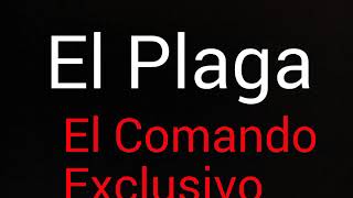 El Comando Exclusivo El Plaga V1 2019 [upl. by Nafis]