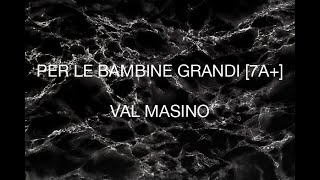 Val Masino  Per le bambine grandi 7a [upl. by Damara]