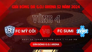 🔴GIẢI BÓNG ĐÁ GOI ARENA S2 NĂM 2024Vòng 4 ⚽️ FC MỸ CÔI vs FC SUMI [upl. by Novyert]