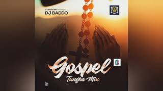 DJ Baddo – Gospel Tungba Mix [upl. by Robers]