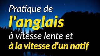 Pratique de langlais à vitesse lente et à la vitesse dun natif [upl. by Ahsikar]