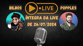 LIVE Bilbos e Popples  26 de Julho de 2024  Íntegra [upl. by Nayd]