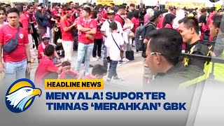 HEADLINE NEWS 1009 Suporter Timnas Indonesia Merahkan GBK [upl. by Lassiter]