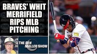 Braves Whit Merrifield Calls Out MLB Pitching  BEN MALLER SHOW [upl. by Aliakim]