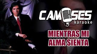 Camilo Sesto  Mientras mi alma sienta Karaoke [upl. by Aretse364]