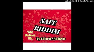 Safe Riddim Mix Trini Badness By Selector Redants [upl. by Eppie52]