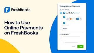 How to Use Online Payments on FreshBooks  FreshBooks Accounting [upl. by Camfort]