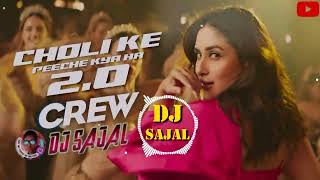 Choli Ke Peeche  Remix  DJ SaJal  Crew 20 Kareena kapoor IIa Arun Alka Yagnik  2024 🎧🔥🔥🤘 [upl. by Aizirk]