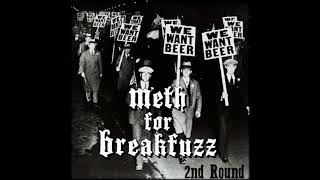 Meth For Breakfuzz  2nd Round Ep 2021 [upl. by Oirramed]