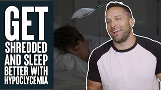 Get Shredded and Sleep Better with Hypoglycemia [upl. by Vokay]