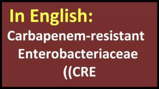 Carbapenem resistant Enterobacteriaceae CRE arabic MEANING [upl. by Colan]