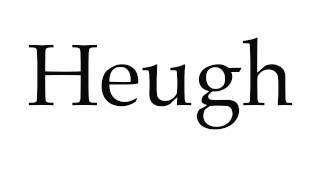 How to Pronounce Heugh [upl. by Walton]