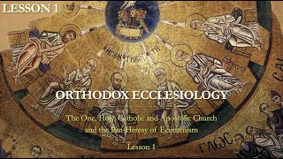 Online Course  Orthodox Ecclesiology Lesson 1  What is the Church [upl. by Uhile]