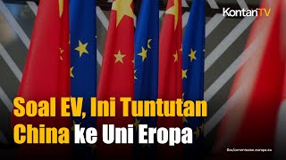 Ini Tuntutan China kepada Uni Eropa  KONTAN News [upl. by Lleunamme]