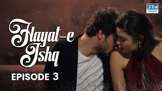 Hayat e Ishq  Episode 3  Turkish Drama  Hande Ercel  TKD  Dramas Central  RA1O [upl. by Ezalb]