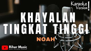 NOAH  KHAYALAN TINGKAT TINGGI  KARAOKE [upl. by Rozek]