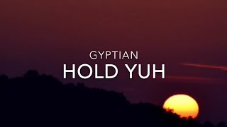 Hold Yuh Lyrics  GYPTIAN [upl. by Aynatahs421]