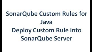 SonarQube Writing Custom Rules For Java  Deploy Custom Rule Plugin into SonarQube Server [upl. by Adliwa]