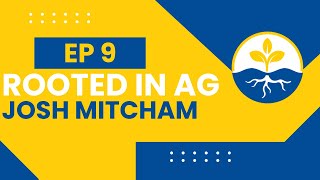 Rooted in Ag 009  Josh Mitcham [upl. by Gibbie767]