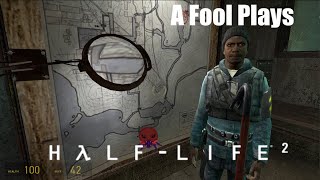 A Fool Plays HalfLife 2 Part 2 [upl. by Orsola]