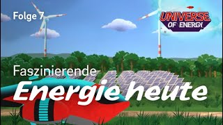 Faszinierende Energie heute Die Erneuerbaren Energien  Universe of Energy Folge 7 [upl. by Ellehcrad]