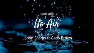 No Air  Jordin Sparks ft Chris Brown  Lyrics Video [upl. by Pasahow752]