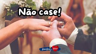 Não case  Mensagem romântica  Casal  Casamento  Namorados [upl. by Lirrehs]