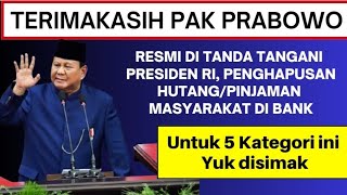 RESMI DI TANDA TANGANI PRESIDEN RI  PENGHAPUSAN HUTANG 5 KATEGORI MASYARAKAT DI BANK YUK SIMAK [upl. by Anirac]