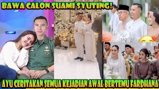 Bawa Calon Suami Syuting Ayu Ting Ting Ceritakan Awal Mula Bertemu Sahabat Takjub Melihat Fardhan [upl. by Sirois787]