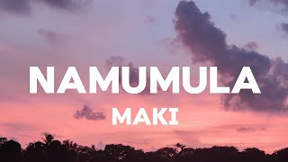 Maki  Namumula Lyrics [upl. by Lubet]