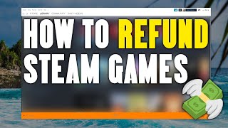 How To Refund Games on Steam [upl. by Linkoski]