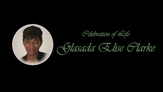 Celebration of Life  Glasada Elise Clarke [upl. by Vizzone425]