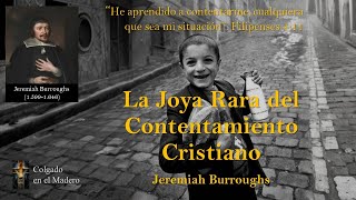 La Joya Rara del Contentamiento Cristiano Por Jeremiah Burroughs [upl. by Esnohpla]