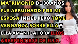 Nuestro Matrimonio De 30 Años Fue Arruinado Por Mi Esposa Infiel Pero Me Vengé Duramente De Ella [upl. by Yrahcaz]