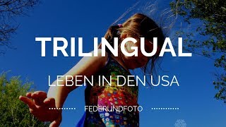 Leben in den USA Trilingual erziehen Unsere Erfahrungen amp Tipps Englisch Deutsch Spanisch [upl. by Tabor158]