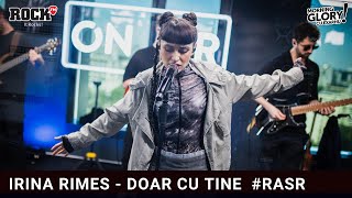 IRINA RIMES  DOAR CU TINE cover RASR [upl. by Kcirded17]