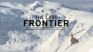 Salomon Freeski TV S6 E6  The Last Frontier [upl. by Ahsael]