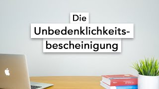 Die Unbedenklichkeitsbescheinigung [upl. by Yssim]