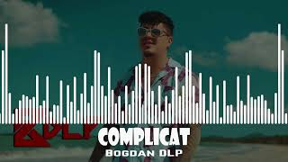 Bogdan DLP  Complicat [upl. by Faustine]