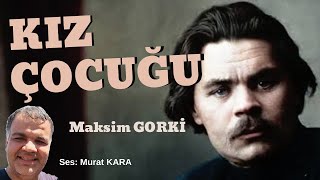 Kız Çocuğu  Maksim Gorki  Sesli Kitap Dinle Rus Klasikleri [upl. by Kreit]