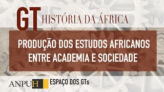 Produção dos estudos africanos entre academia e sociedade [upl. by Yerffe]