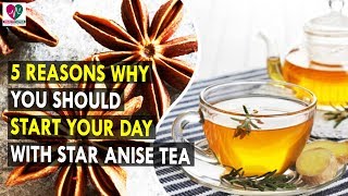 5 Reasons Why You Should Start Your Day With Star Anise Tea  Health Sutra  Best Health Tips [upl. by Larcher]