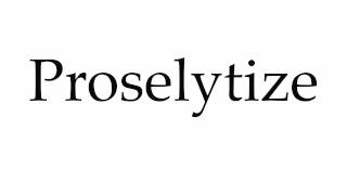 How to Pronounce Proselytize [upl. by Nivlad]